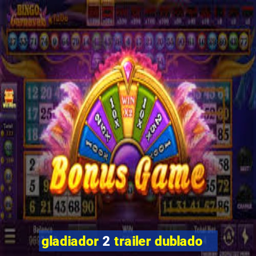 gladiador 2 trailer dublado